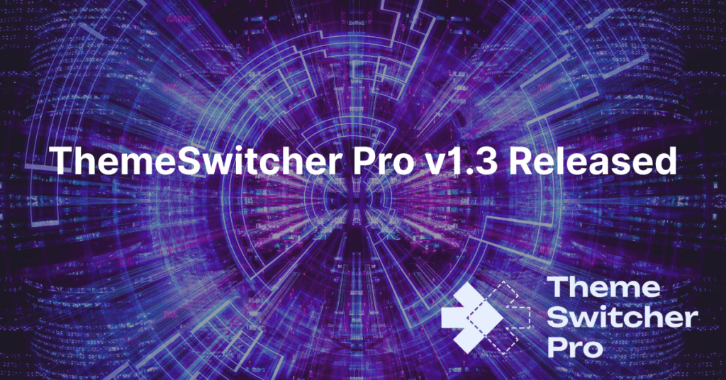 ThemeSwitcher Pro v1.3 Released - ThemeSwitcher Pro