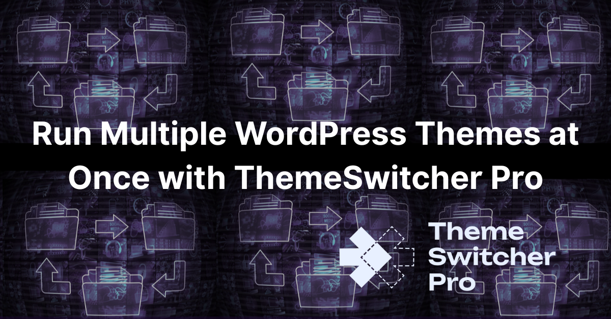 Run Multiple WordPress Themes at Once with ThemeSwitcher Pro shown as concept with multiple folders in purples and white text
