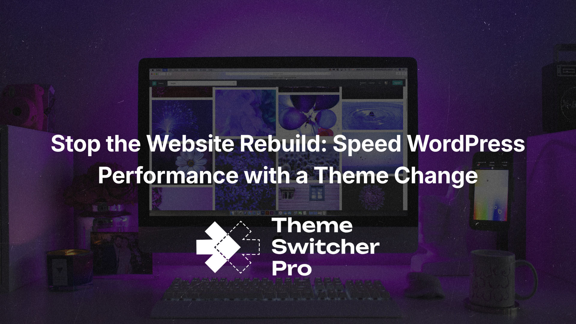 Stop the website rebuild: speed wordpress performance with a theme change