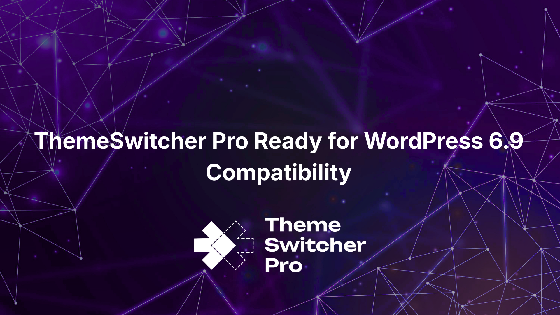 ThemeSwitcher Pro Ready for WordPress 6.9 Compatibility