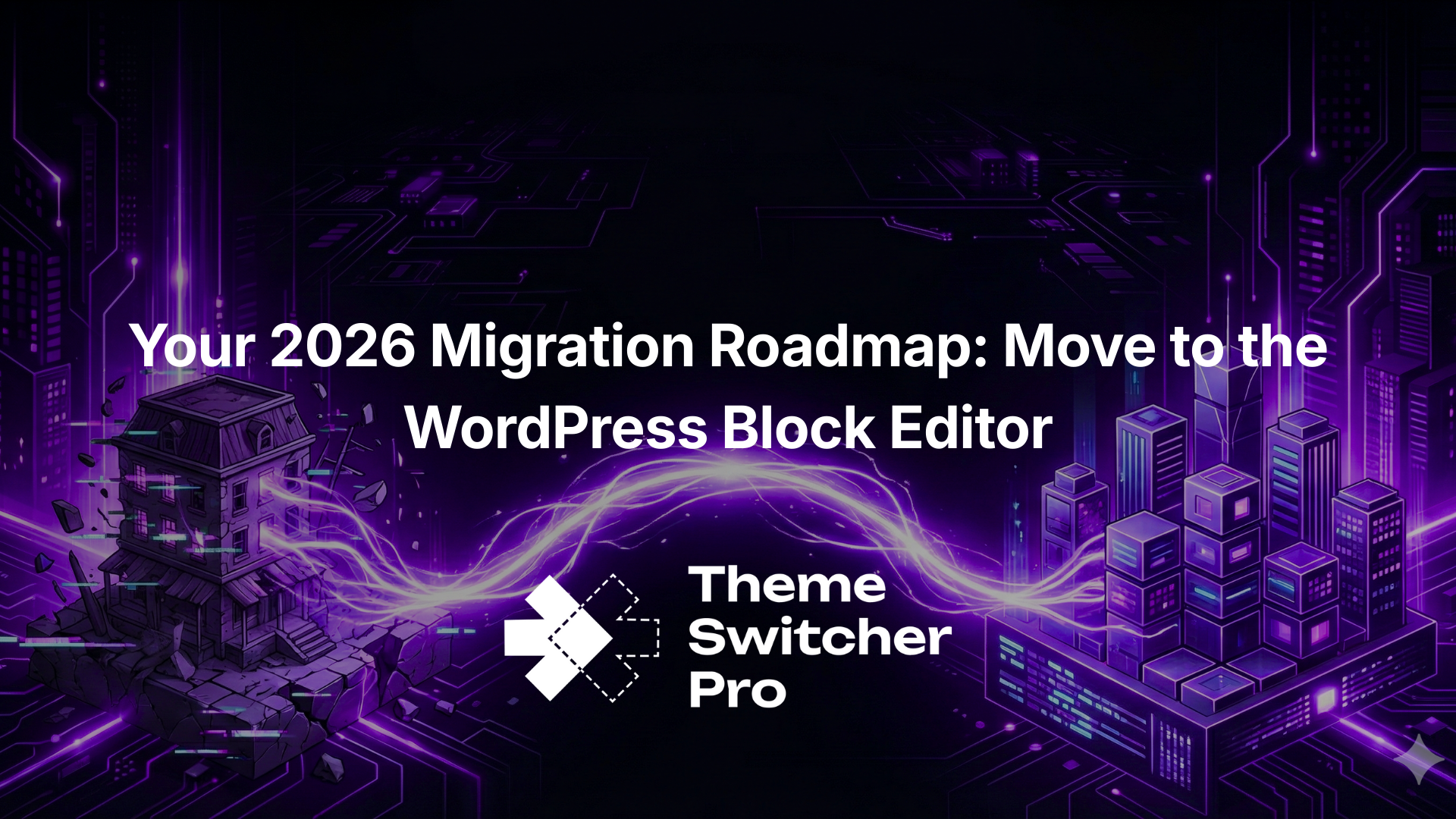 Your 2026 Migration Migration Move to the WordPress Block Editor